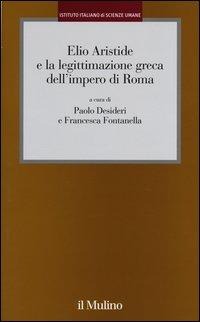 Elio Aristide e la legittimazione greca dell'impero di Roma - 