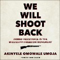 We Will Shoot Back Lib/E: Armed Resistance in the Mississippi Freedom Movement - Akinyele Omowale Umoja