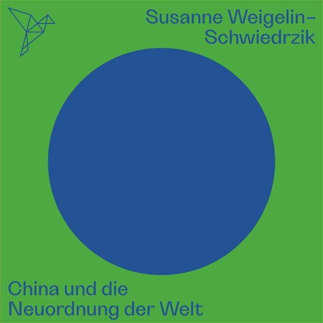 China und die Neuordnung der Welt - Auf dem Punkt - Susanne Weigelin-Schwiedrzik