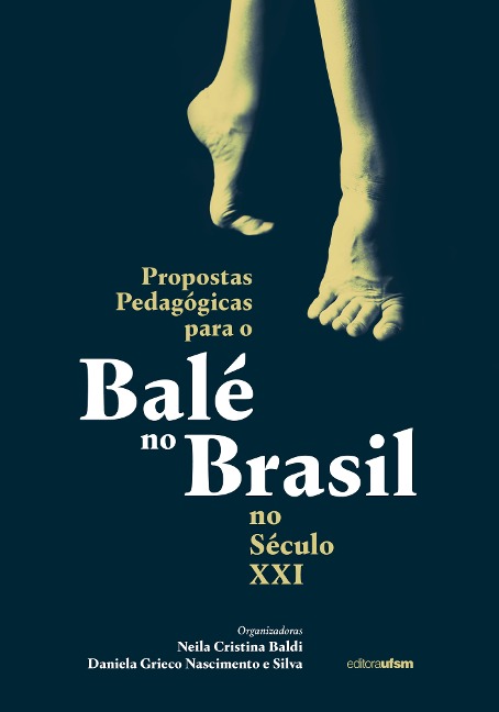 Propostas pedagógicas para o balé no Brasil no século XXI - Neila Cristina Baldi, Daniela Grieco Nascimento e Silva