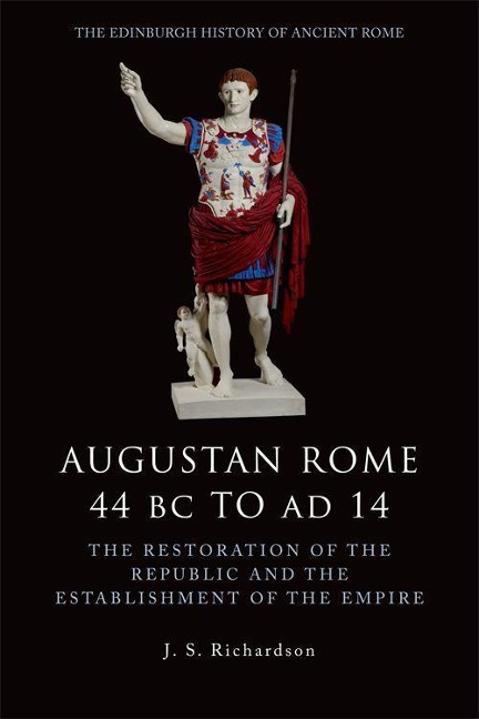 Augustan Rome 44 BC to AD 14 - J. S. Richardson