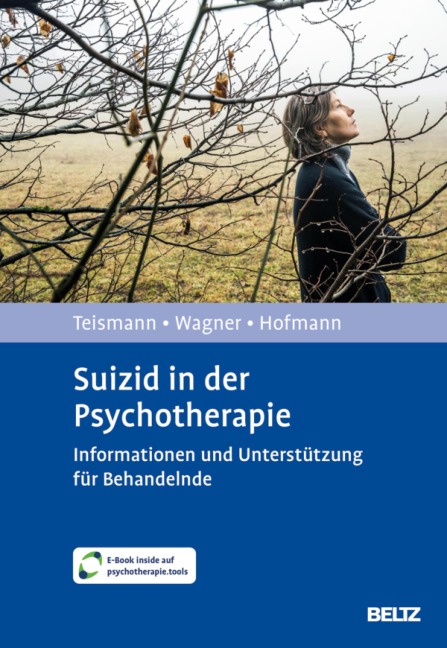 Suizid in der Psychotherapie - Tobias Teismann, Birgit Wagner, Laura Hofmann