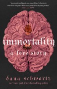 Cover-Bild zum Titel 'Immortality: A Love Story' von 'Dana Schwartz'