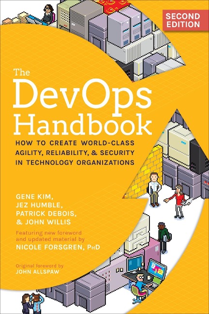 The DevOps Handbook - Gene Kim, Jez Humble, Patrick Debois, John Willis, Nicole Forsgren