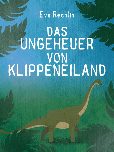 Das Ungeheuer von Klippeneiland - Eva Rechlin