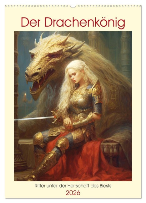 Der Drachenkönig. Ritter unter der Herrschaft des Biests (Wandkalender 2026 DIN A2 hoch), CALVENDO Monatskalender - Rose Hurley