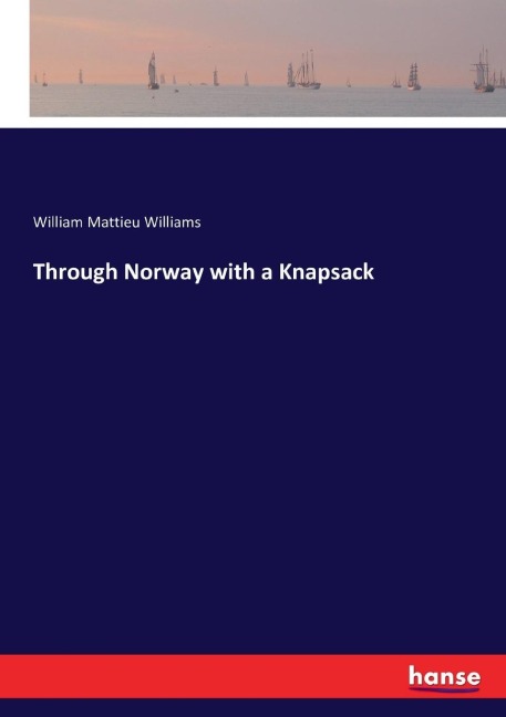 Through Norway with a Knapsack - William Mattieu Williams
