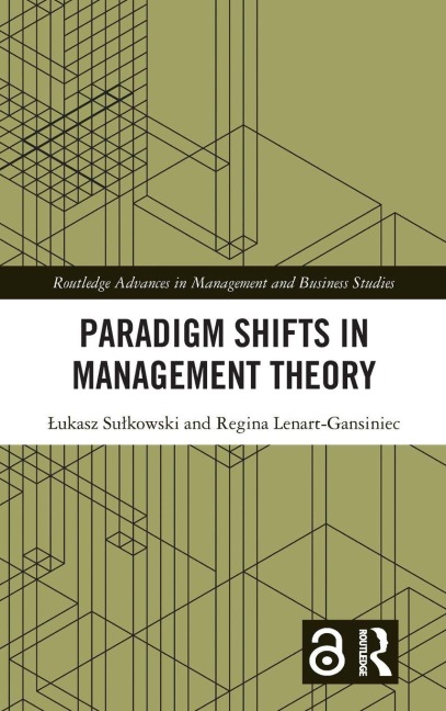 Paradigm Shifts in Management Theory - ¿Ukasz Su¿kowski, Regina Lenart-Gansiniec