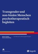 Cover-Bild zum Titel 'Transgender und non-binäre Menschen psychotherapeutisch begleiten' von 'Miriam Fröhlich, Marcus Rautenberg'
