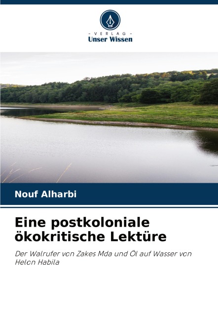 Eine postkoloniale ökokritische Lektüre - Nouf Alharbi