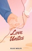 Cover-Bild zum Titel 'Love Unites' von 'Ellis Wolfe'