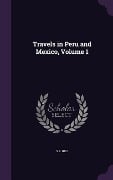 Travels in Peru and Mexico, Volume 1 - S. S. Hill
