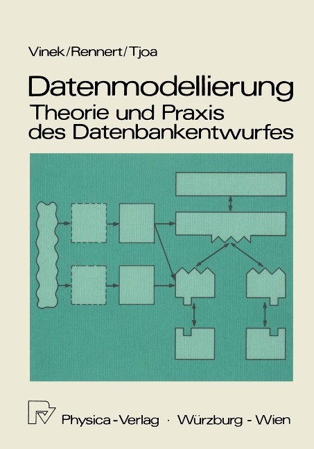 Datenmodellierung: Theorie und Praxis des Datenbankentwurfs - Günter Vinek, Paul F. Rennert, A. Min Tjoa