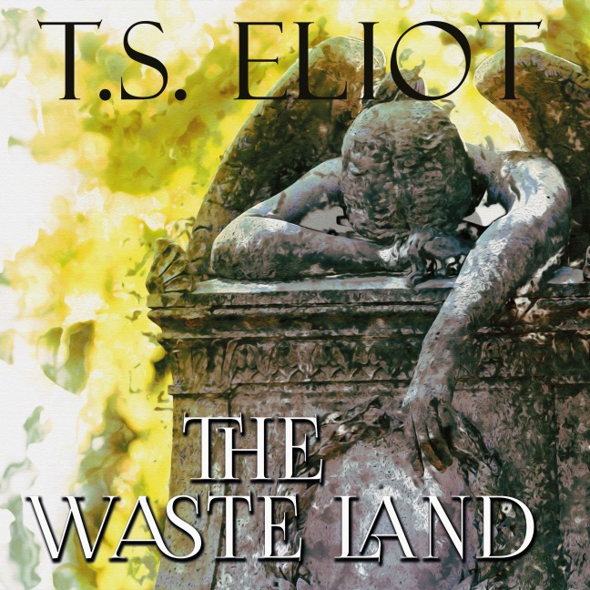 The Waste Land - T. S. Eliot