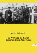 Cover-Bild zum Titel 'Le Voyage de Sarah Bernhardt en Amérique' von 'Marie Colombier'