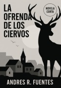 La Ofrenda De Los Ciervos - Andrés Rodríguez Fuentes