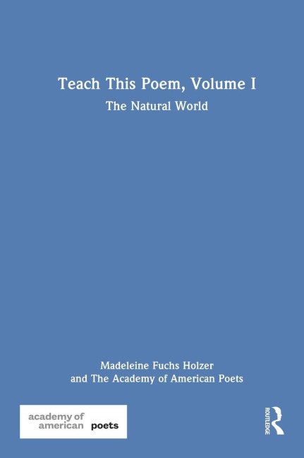 Teach This Poem, Volume I - Madeleine Fuchs Holzer, The Academy Of American Poets