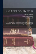 Graecus Venetus: Pentateuchi, Proverbiorum, Ruth, Cantici, Ecclesiastae, Threnorum, Danielis Versio Graeca: Ex Unico Bibliothecae S. Ma - Oscar Gebhardt, Oscar Von Gebhardt, Franz Delitzsch