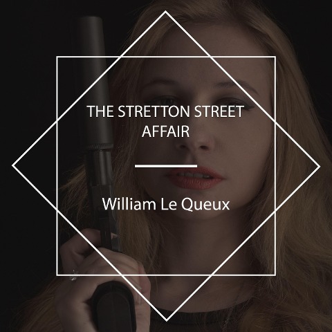 The Stretton Street Affair - William Le Queux