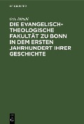 Die evangelisch-theologische Fakultät zu Bonn in dem ersten Jahrhundert ihrer Geschichte - Otto Ritschl