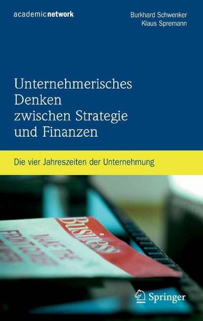 Unternehmerisches Denken zwischen Strategie und Finanzen - Burkhard Schwenker, Klaus Spremann