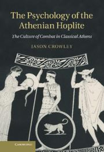 The Psychology of the Athenian Hoplite - Jason Crowley