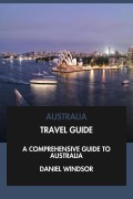 Cover-Bild zum Titel 'Australia Travel Guide: A Comprehensive Guide to Australia.' von 'Daniel Windsor'