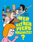 Cover-Bild zum Titel 'Wer hat mein Pferd vergewaltigt? 1' von 'Johnny Ryan'