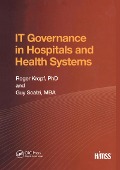 Cover-Bild zum Titel 'IT Governance in Hospitals and Health Systems' von 'Roger Kropf, Guy Scalzi'