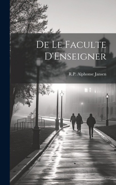 De Le Faculte D'Enseigner - R. P. Alphonse Jansen