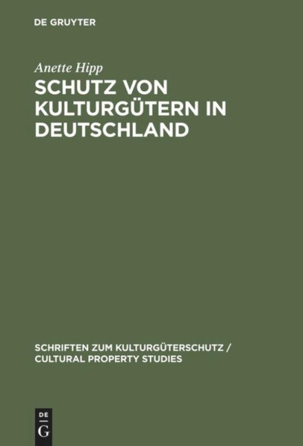 Schutz von Kulturgütern in Deutschland - Anette Hipp