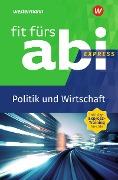 Fit fürs Abi Express. Politik und Wirtschaft - Susanne Schmidt