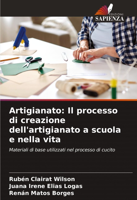 Artigianato: Il processo di creazione dell'artigianato a scuola e nella vita - Rubén Clairat Wilson, Juana Irene Elías Logas, Renán Matos Borges