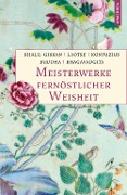 Cover-Bild zum Titel 'Meisterwerke fernöstlicher Weisheit. Khalil Gibran, Der Prophet. Laotse, Tao te king. Konfuzius, Der Weg der Wahrhaftigkeit. Buddha, Die Pfeiler der Einsicht. Bhagavadgita' von 'Khalil Gibran, Buddha, Laotse, Konfuzius'