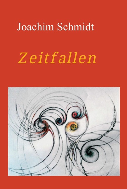 Zeitfallen - Joachim Schmidt