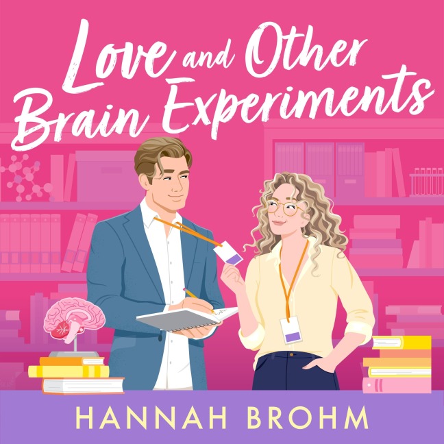 Love and Other Brain Experiments - Hannah Brohm