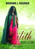 Cover-Bild zum Titel 'Die Lilith Revolution' von 'Werner Neuner'