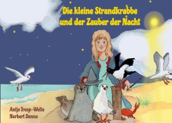 Cover-Bild zum Titel 'Die kleine Strandkrabbe und der Zauber der Nacht' von 'Antje Tresp-Welte, Norbert Denno'