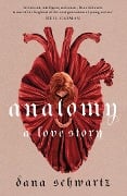 Cover-Bild zum Titel 'Anatomy: A Love Story' von 'Dana Schwartz'
