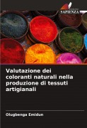 Cover-Bild zum Titel 'Valutazione dei coloranti naturali nella produzione di tessuti artigianali' von 'Olugbenga Emidun'