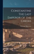Cover-Bild zum Titel 'Constantine The Last Emperor of the Greeks' von 'Chedomil Mijatovich'