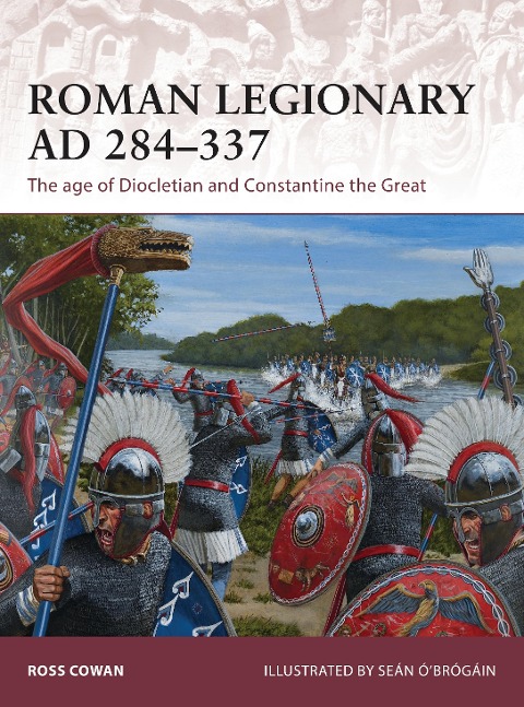 Roman Legionary AD 284-337 - Ross Cowan