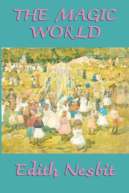 The Magic World - Edith Nesbit