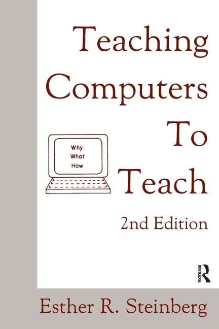 Teaching Computers To Teach - Esther R. Steinberg