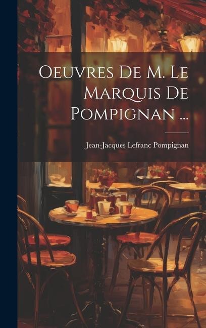 Oeuvres De M. Le Marquis De Pompignan ... - Jean-Jacques Lefranc Pompignan
