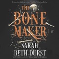 The Bone Maker Lib/E - Sarah Beth Durst
