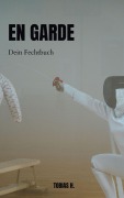 Cover-Bild zum Titel 'En Garde - dein Fechtbuch' von 'Tobias Hopfmüller'