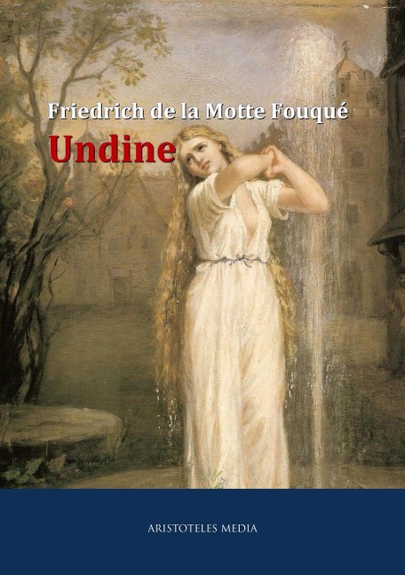 Undine - Friedrich de LaMotte Fouqué
