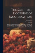 Cover-Bild zum Titel 'The Scripture Doctrine of Sanctification; Being a Critical Explication and Paraphrase of the Sixth and Seventh Chapters of the Epistle to the Romans,' von 'James Fraser'