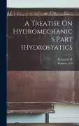 Cover-Bild zum Titel 'A Treatise On Hydromechanics Part IHydrostatics' von 'Wh Besant, As Ramsey'